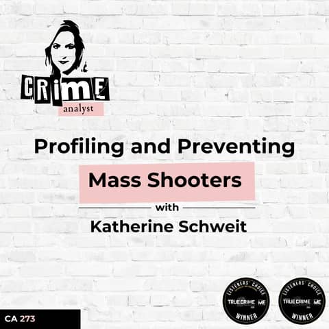 Ep 273: Profiling and Preventing Mass Shooters with Katherine Schweit