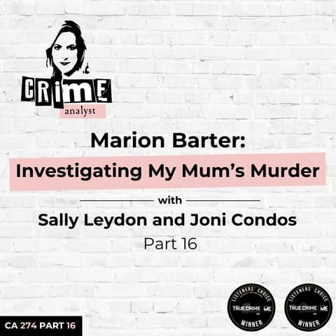 Ep 274: Marion Barter: Investigating My Mum’s Murder with Sally Leydon and Joni Condos, Part 16