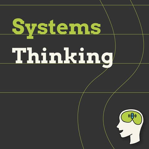 Systems Thinking: How to understand the deeper reality of the world around us