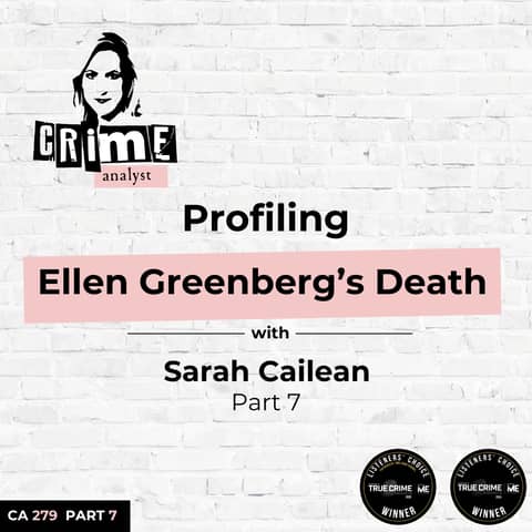 Ep 279: Profiling Ellen Greenberg’s Death with Sarah Cailean, Part 7