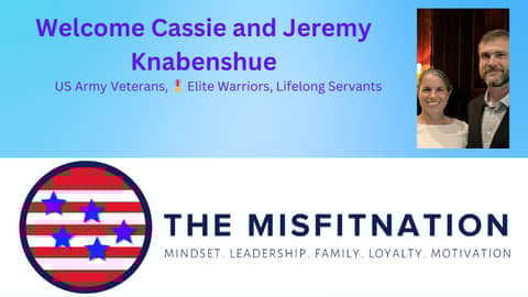 🎖️ Elite Warriors, Lifelong Servants   Cassie & Jeremy Knabenshue on The MisFitNation