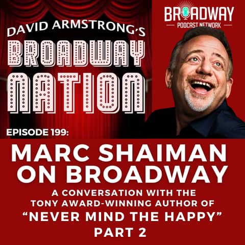 Ep 199: MARC SHAIMAN ON BROADWAY