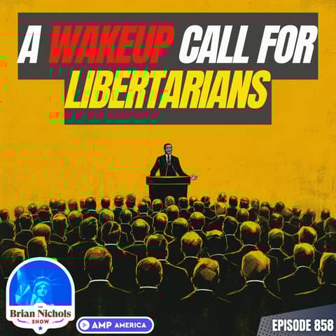 858: The BIGGEST Mistake Libertarians Make in Politics 858: The BIGGEST Mistake Libertarians Make in Politics
