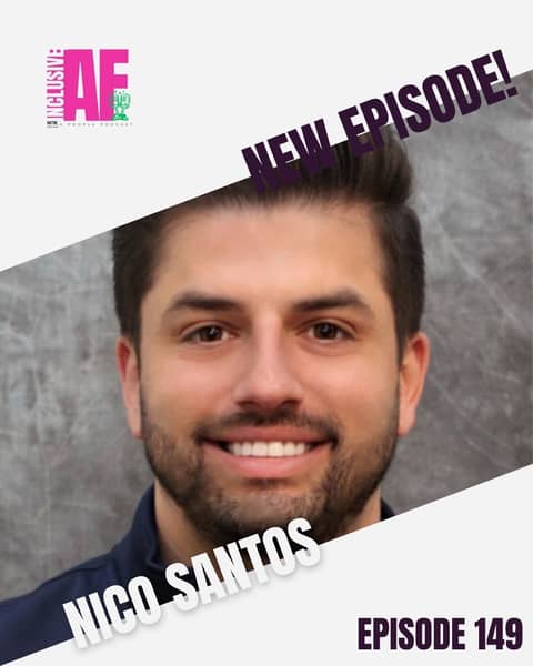 Getting Inclusive AF with Nico Santos - Episode 149