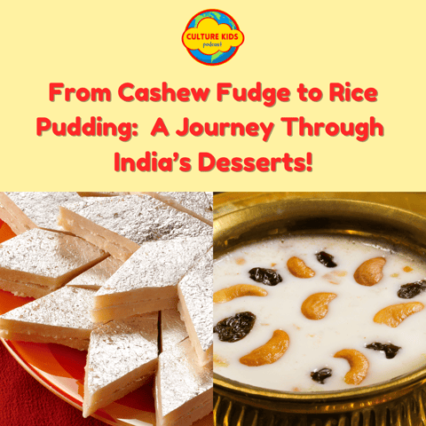 From Cashew Fudge to Rice Pudding: A Journey Through India’s Desserts!  [Rebroadcast]