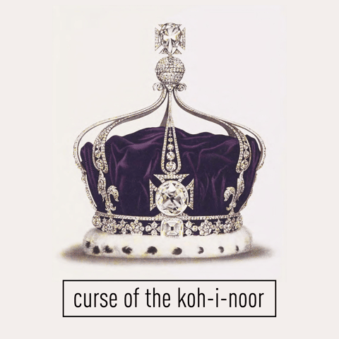 Curse of the Koh-I-Noor Diamond Curse of the Koh-I-Noor Diamond