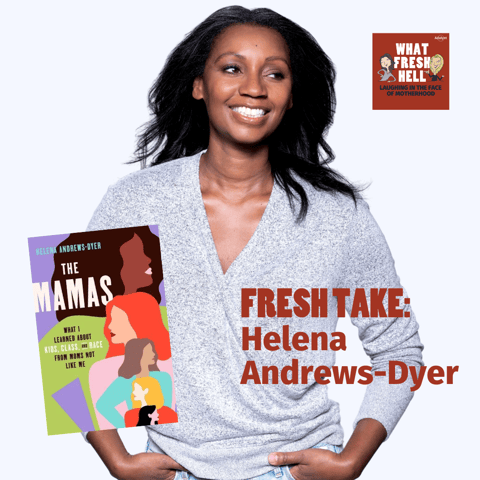 Fresh Take: Helena Andrews-Dyer on Learning From Moms Not Like Us