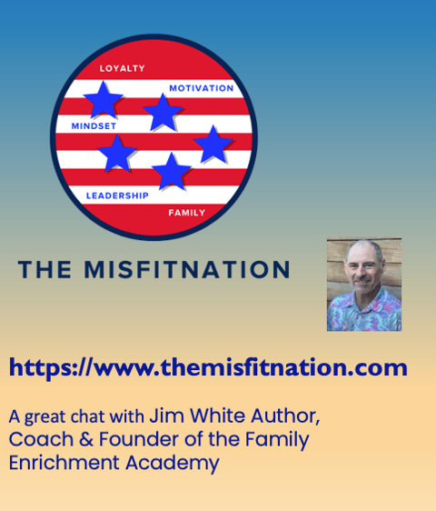 A great Chat with Jim White Author, Coach & Founder of the Family Enrichment Academy