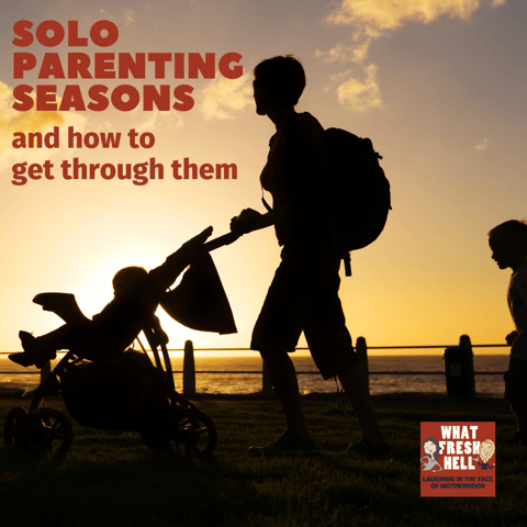 Solo Parenting Seasons and How To Get Through Them