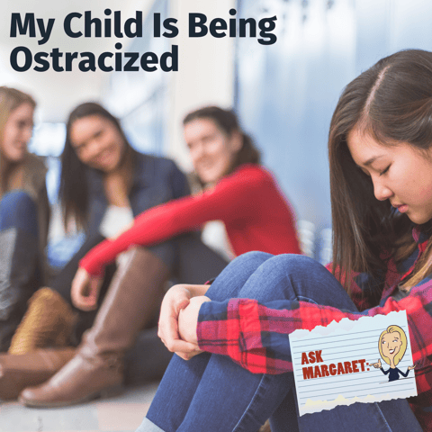 Ask Margaret: My Child Is Being Ostracized