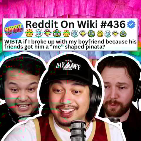 #436: My Boyfriend SMASHED a “ME” Shaped Piñata at a Secret Frat Party...AITA? #436: My Boyfriend SMASHED a “ME” Shaped Piñata at a Secret Frat Party...AITA?