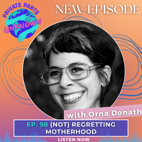 (Not) Regretting Motherhood with Orna Donath