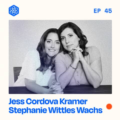 #45: Jess Cordova Kramer and Stephanie Wittels Wachs of Lemonada Media