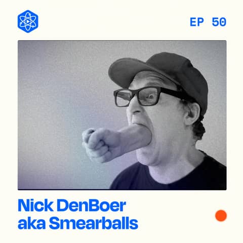 #50: Nick DenBoer aka Smearballs – From construction to early YouTube remixing, working on Conan, and selling NFTs #50: Nick DenBoer aka Smearballs – From construction to early YouTube remixing, working on Conan, and selling NFTs