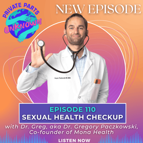 Sexual Health Checkup with Dr. Greg, aka Dr. Gregory Paczkowski, Co-founder of Mona Health, on Condoms, Emergency Contraception, PrEP, Herpes & STI Testing