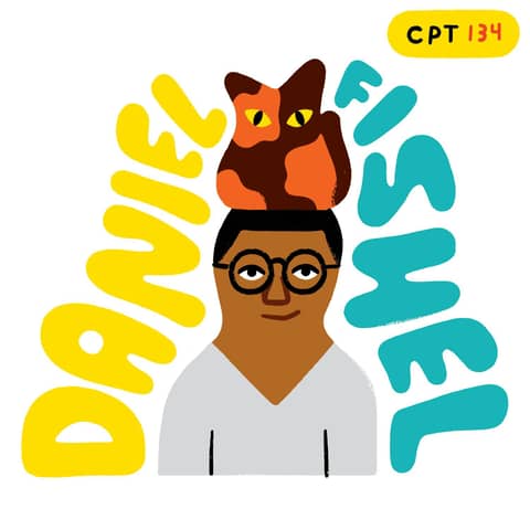 134 - Illustrator Daniel Fishel's Top 5 Creative Career Lessons 134 - Illustrator Daniel Fishel's Top 5 Creative Career Lessons