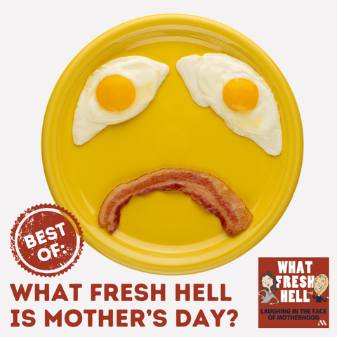BEST OF: What Fresh Hell Is Mother's Day?