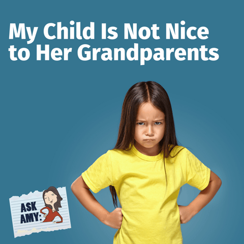 Ask Amy: My Child Is Not Nice to Her Grandparents