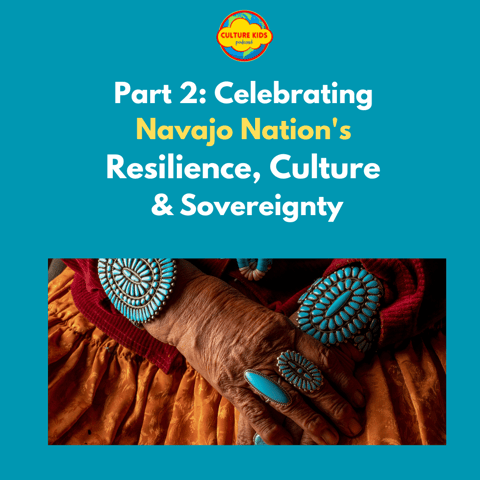 Part 2: Celebrating Navajo Nation's Resilience, Culture & Sovereignty