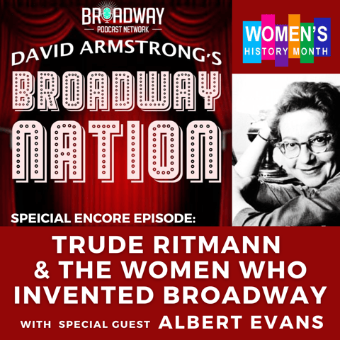 Encore Episode: TRUDE RITMANN & THE WOMEN WHO INVENTED BROADWAY
