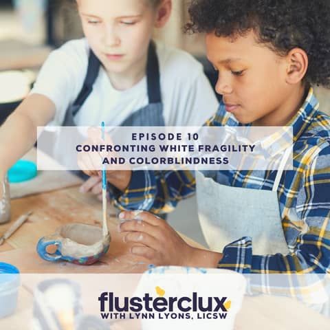 Confronting White Fragility and Colorblindness