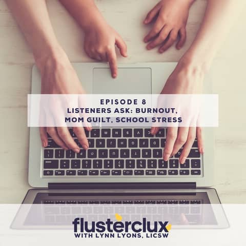 Listeners Ask: Mom Guilt, Burnout, and School Stress
