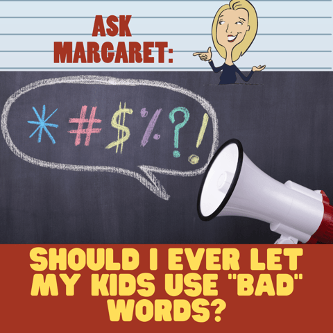 Ask Margaret - Should I Ever Let My Kids Use "Bad" Words?