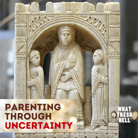 Dealing With Uncertainty as a Parent