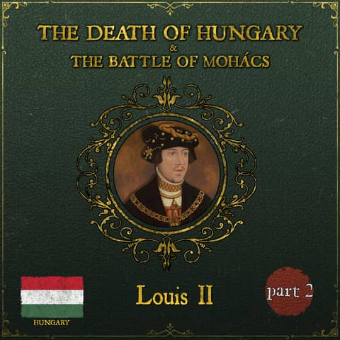 Hungary's Deathblow: Massacre At Mohács | Part 2 Hungary's Deathblow: Massacre At Mohács | Part 2