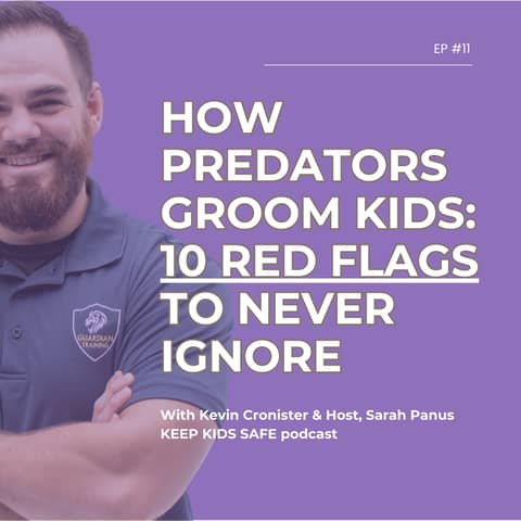 11. How Predators Groom Kids: 10 Red Flags to Never Ignore | Kevin Cronister (part 2)