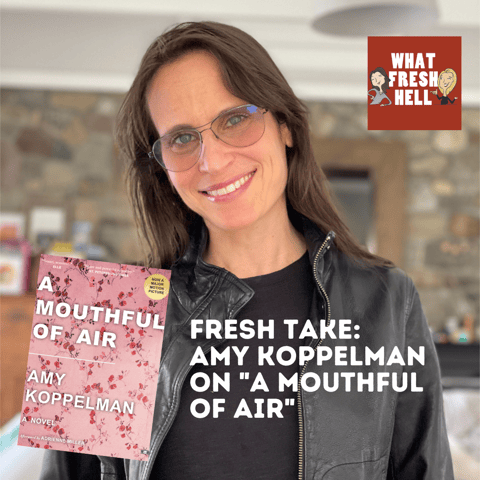 Fresh Take: Amy Koppelman on "A Mouthful of Air"