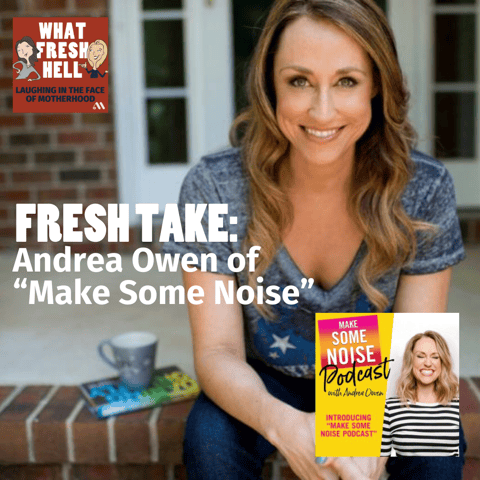 Fresh Take: Andrea Owen of "Make Some Noise"