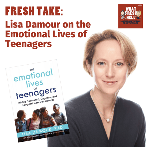 Fresh Take: Lisa Damour on the Emotional Lives of Teenagers