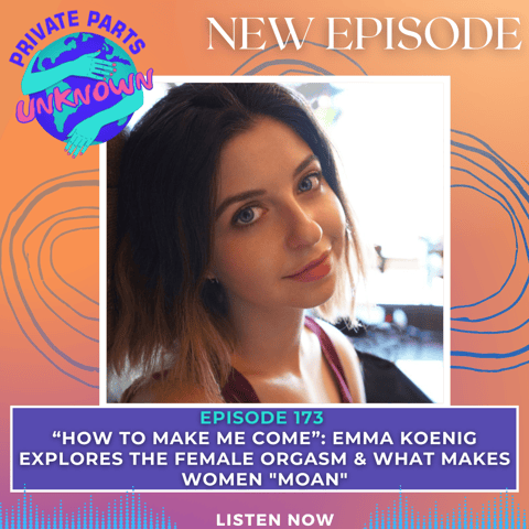 "How to Make Me Come": Emma Koenig Explores the Female Orgasm & What Makes Women "Moan"