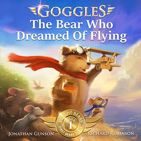 Goggles: The Bear Who Dreamed of Flying