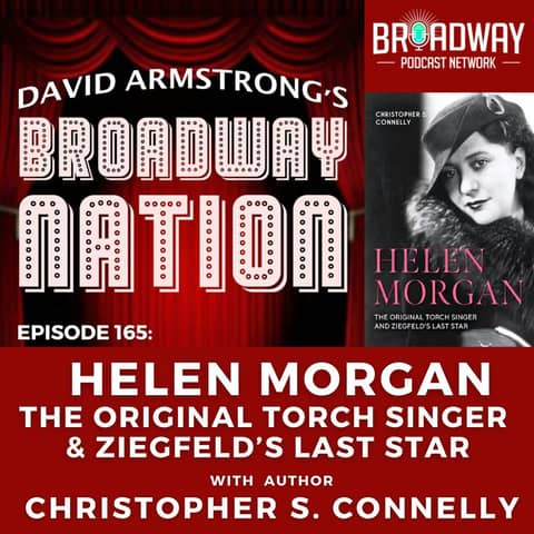 Episode 165: HELEN MORGAN — THE ORIGINAL TORCH SINGER & ZIEGFELD'S LAST STAR Episode 165: HELEN MORGAN — THE ORIGINAL TORCH SINGER & ZIEGFELD'S LAST STAR
