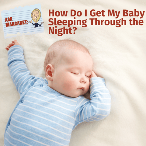 Ask Margaret: How Do I Get My Baby Sleeping Through the Night?
