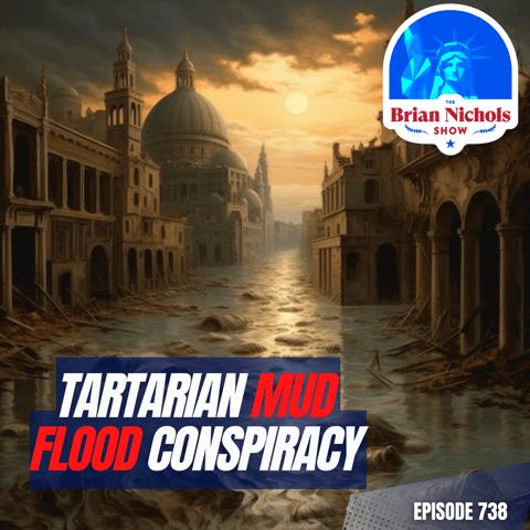 738: Tartarian Mud Flood: A Tale of Hidden Cities and Ancient Enigmas