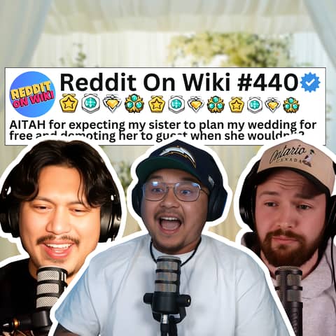 #440: I EXPECT My Sister To PLAN My Wedding For FREE... AITA?
