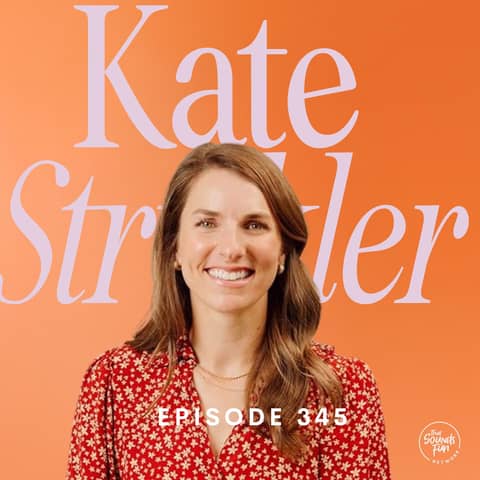 “I just wish I had…” with Kate Strickler | Episode 345