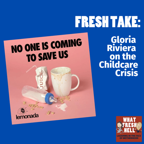 Fresh Take: Gloria Riviera on the Childcare Crisis