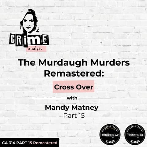 Ep 314: The Murdaugh Murders Remastered: Cross Over with Mandy Matney, Part 15
