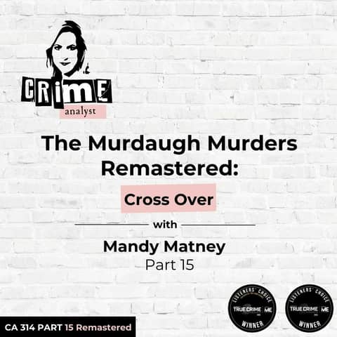Ep 314: The Murdaugh Murders Remastered: Cross Over with Mandy Matney, Part 15 Ep 314: The Murdaugh Murders Remastered: Cross Over with Mandy Matney, Part 15