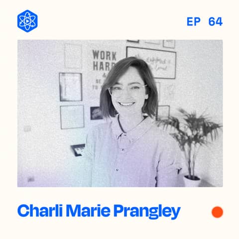 #64: Charli Marie Prangley - Building a YouTube Channel with 200K subscribers (on the side!)
