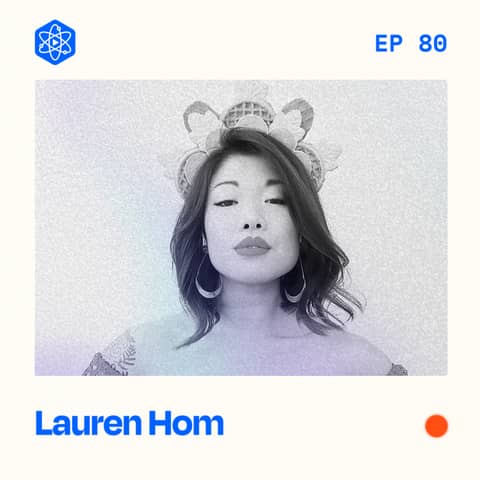 #80: Lauren Hom – How turning your work into play turns into my clients and more opportunities