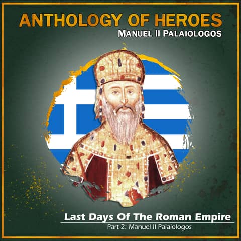End Of The Roman Empire | Part 2: Manuel II Palaiologos