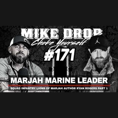 Marjah Marine Infantry Squad Leader Ryan Rogers Part One | Mike Ritland Podcast Episode 171