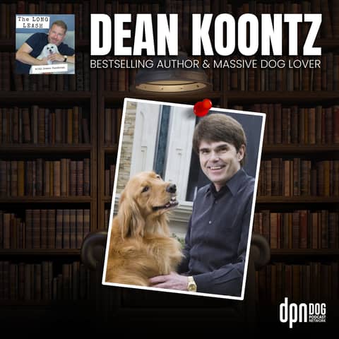 Dean Koontz: Best-Selling Author and Massive Dog Lover | The Long Leash #20