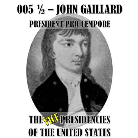 VPOTUS 005.5 - John Gaillard (President Pro Tempore)