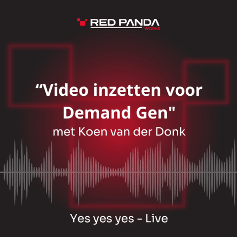 Yes yes yes - Live: "Video inzetten voor Demand Gen" met Koen van der Donk